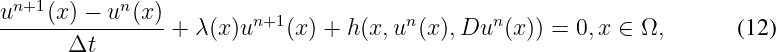  n+1       n
u---(x-) --u-(x-)+  λ(x)un+1(x) + h(x,un (x),Dun (x)) = 0,x ∈ Ω,       (12)
      Δt
\relax \special {t4ht=