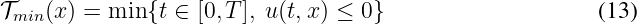 Tmin(x ) = min{t ∈ [0,T], u(t,x ) ≤ 0}                    (13)
\relax \special {t4ht=