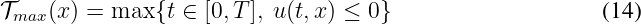 Tmax(x ) = max {t ∈ [0,T ], u(t,x) ≤ 0}                   (14)
\relax \special {t4ht=