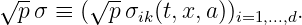 √ --     √--
  pσ ≡  ( p σik(t,x, a))i=1,...,d.
\relax \special {t4ht=